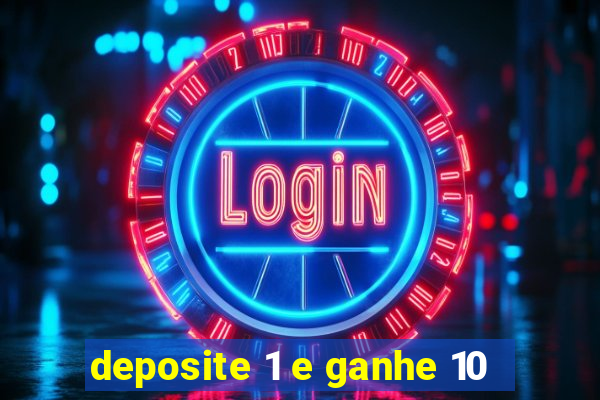 deposite 1 e ganhe 10